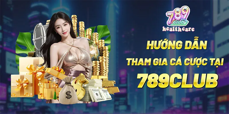 Hướng dẫn cược thủ tham gia cá cược tại 789Club