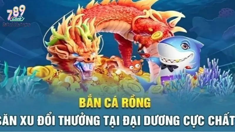 Săn cá rồng - Tổng hợp mẹo săn cá đỉnh cao tại 789Club 4 Kinh nghiệm chơi săn cá rồng 789club