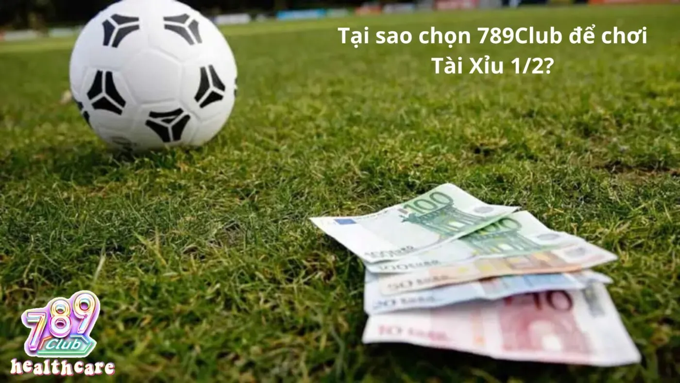 Hướng Dẫn Cách Đọc & Chơi Tài Xỉu 1/2 Tại 789Club - Thắng Lớn Với Cá Cược Thể Thao 3 Tại sao chọn 789Club để chơi kèo Tài Xỉu 1/2