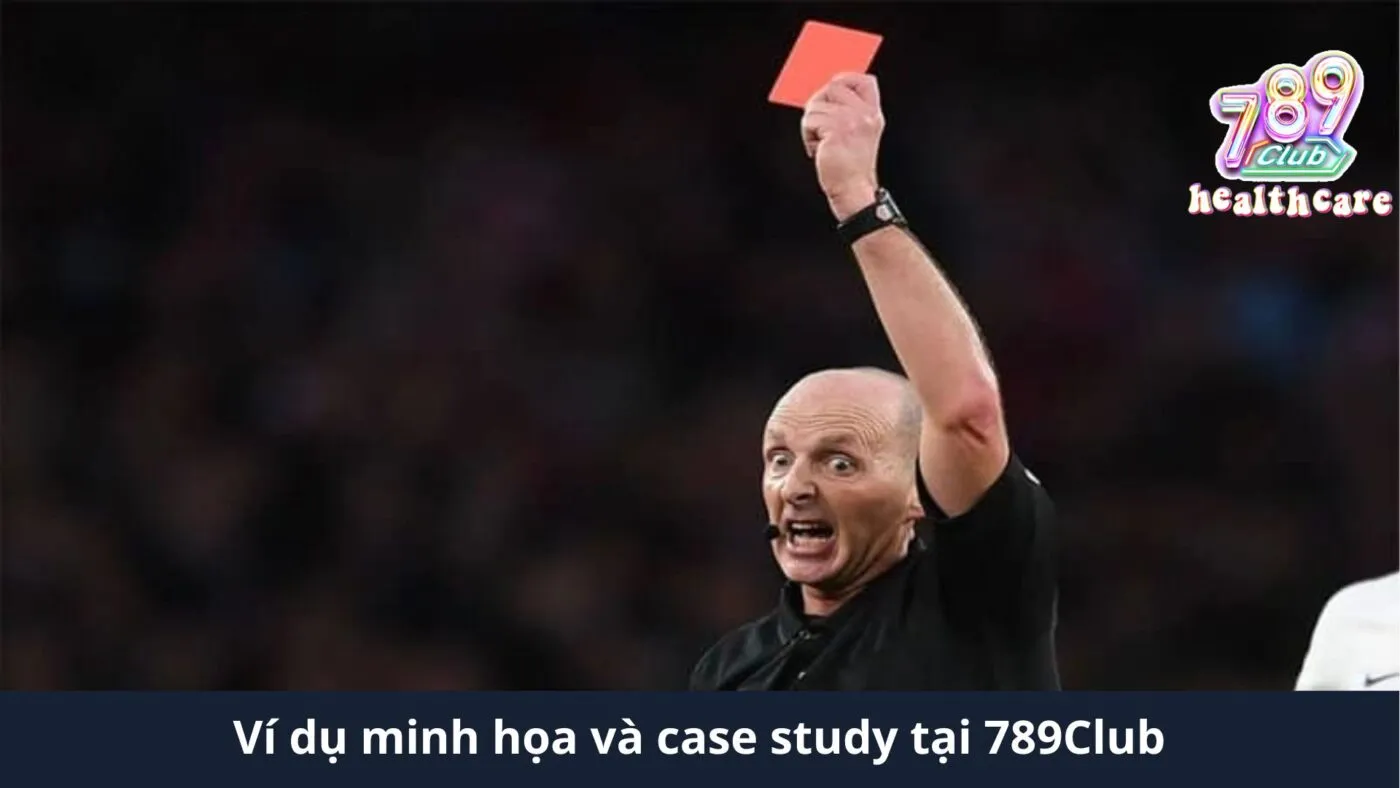 Kèo Thẻ Đỏ: Hướng Dẫn Chi Tiết và Chiến Lược Đặt Cược Tại 789Club 6 Ví dụ minh họa và case study tại 789Club